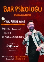 Bar Psikoloğu Ferhat Aydın, 8 Mart’ta Yağhane Cafe Bistro’da Gösteri Sunuyor